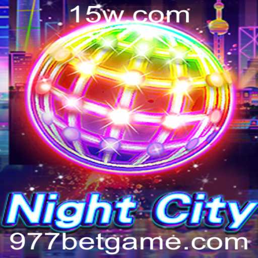Descubra o Empolgante Mundo de 'NightCity' e Como Entrar na Ação com '977 Bet'